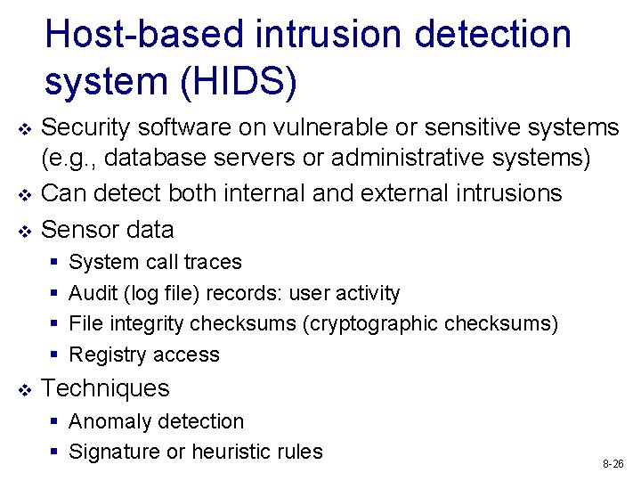 Host-based intrusion detection system (HIDS) v v v Security software on vulnerable or sensitive