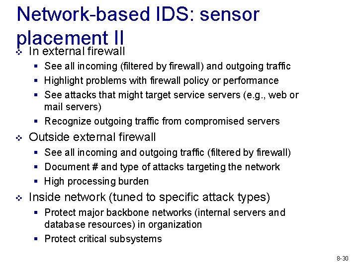 Network-based IDS: sensor placement II v In external firewall § See all incoming (filtered