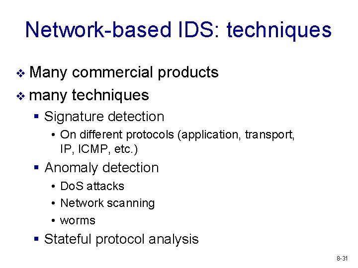 Network-based IDS: techniques v Many commercial products v many techniques § Signature detection •