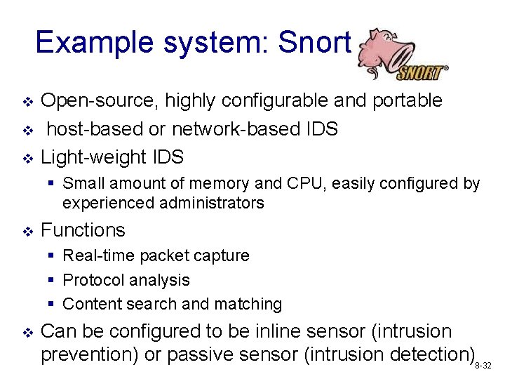 Example system: Snort v v v Open-source, highly configurable and portable host-based or network-based