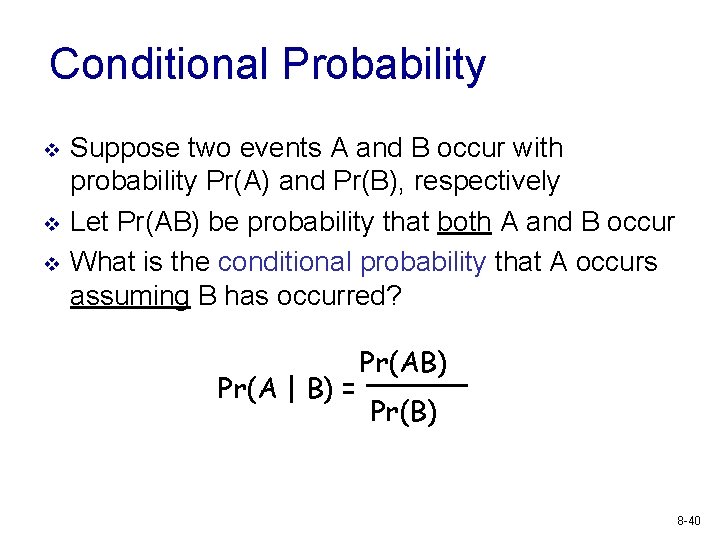 Conditional Probability v v v Suppose two events A and B occur with probability