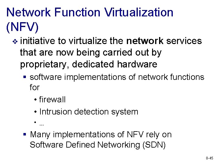 Network Function Virtualization (NFV) v initiative to virtualize the network services that are now