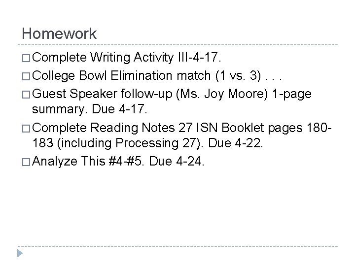 Homework � Complete Writing Activity III-4 -17. � College Bowl Elimination match (1 vs.