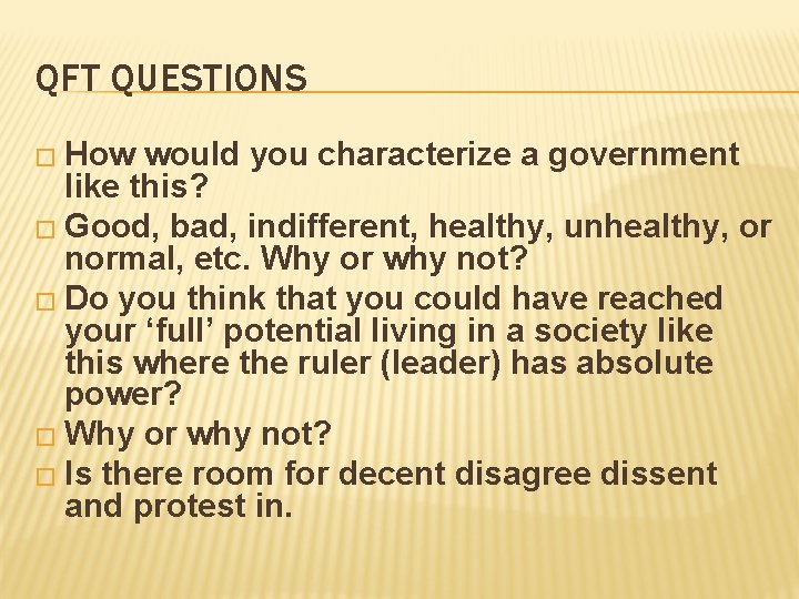 QFT QUESTIONS � How would you characterize a government like this? � Good, bad,