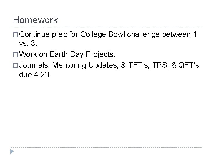 Homework � Continue prep for College Bowl challenge between 1 vs. 3. � Work