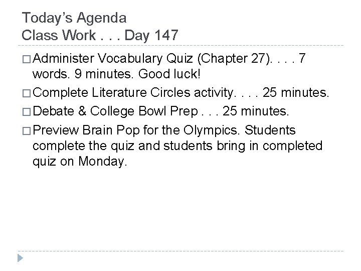 Today’s Agenda Class Work. . . Day 147 � Administer Vocabulary Quiz (Chapter 27).