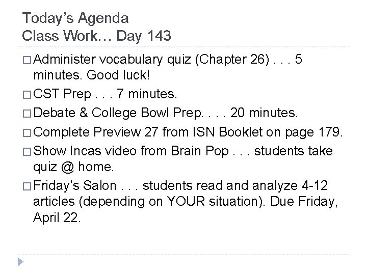 Today’s Agenda Class Work… Day 143 � Administer vocabulary quiz (Chapter 26). . .