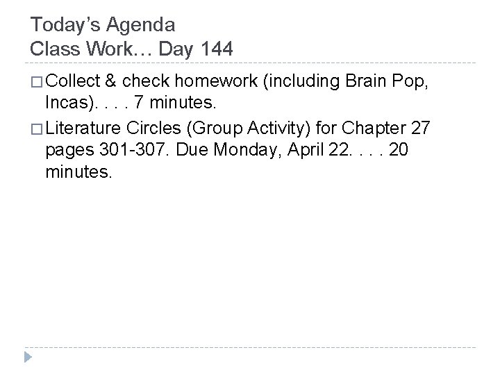 Today’s Agenda Class Work… Day 144 � Collect & check homework (including Brain Pop,