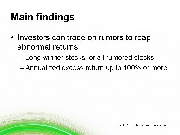 Main findings • Investors can trade on rumors to reap abnormal returns. – Long