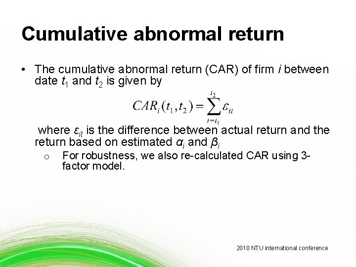 Cumulative abnormal return • The cumulative abnormal return (CAR) of firm i between date