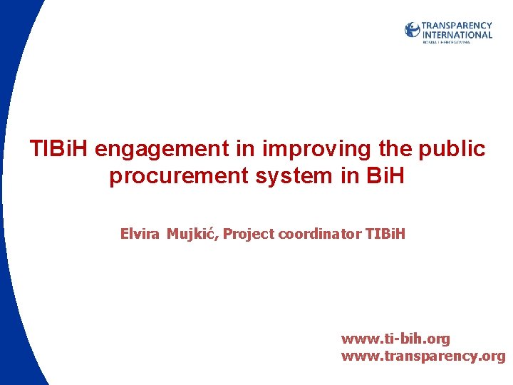 TIBi. H engagement in improving the public procurement system in Bi. H Elvira Mujkić,