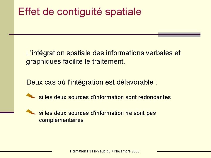 Effet de contiguité spatiale L’intégration spatiale des informations verbales et graphiques facilite le traitement.