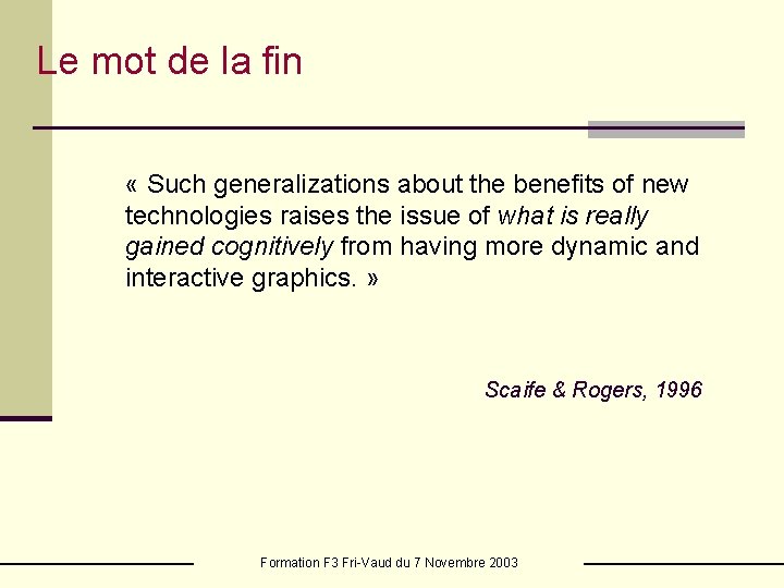 Le mot de la fin « Such generalizations about the benefits of new technologies