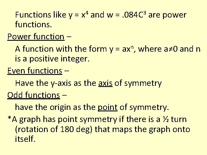 Functions like y = x 4 and w =. 084 C 3 are power