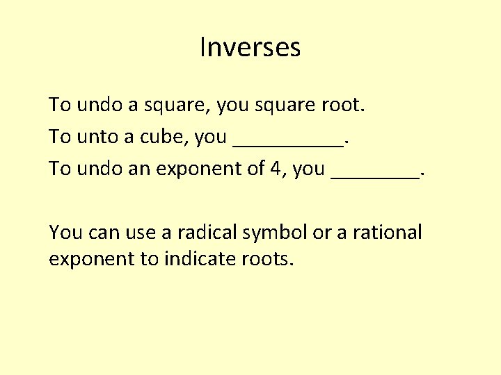 Inverses To undo a square, you square root. To unto a cube, you _____.