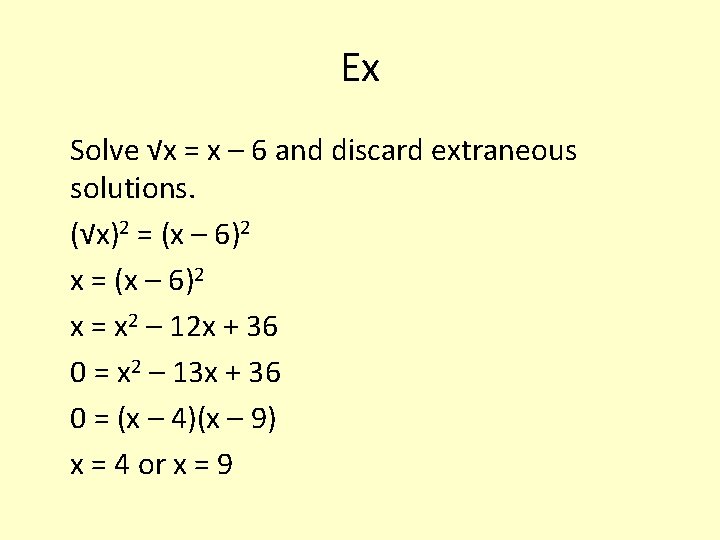 Ex Solve √x = x – 6 and discard extraneous solutions. (√x)2 = (x