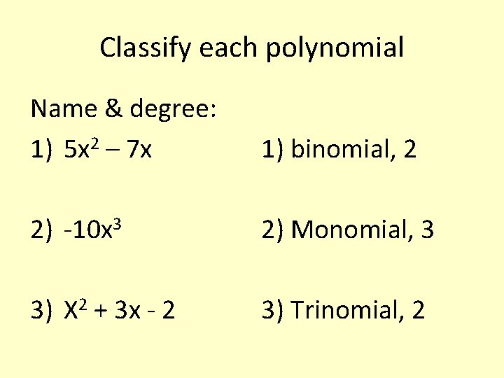 Classify each polynomial Name & degree: 1) 5 x 2 – 7 x 1)