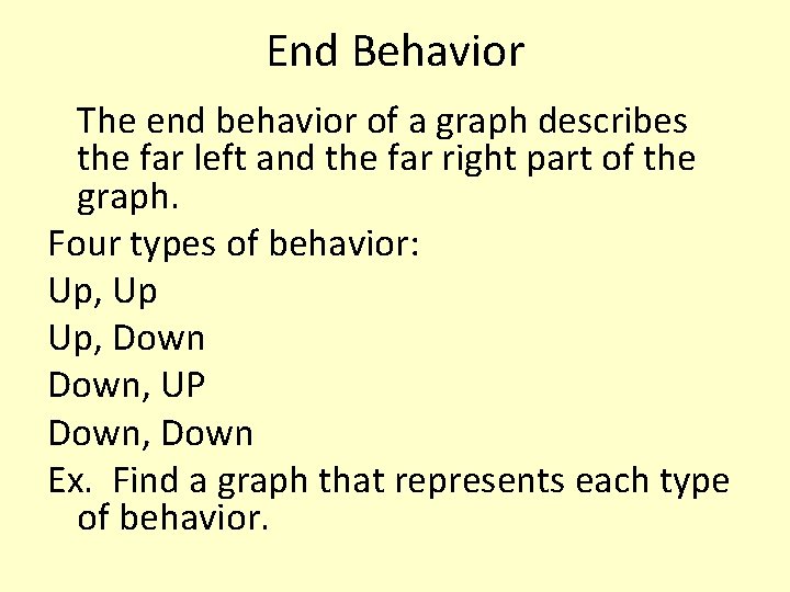 End Behavior The end behavior of a graph describes the far left and the