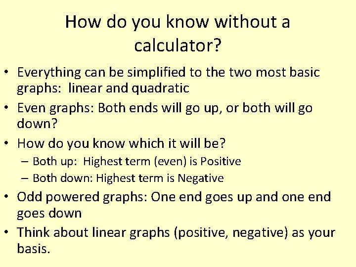 How do you know without a calculator? • Everything can be simplified to the