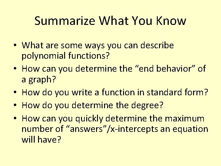 Summarize What You Know • What are some ways you can describe polynomial functions?