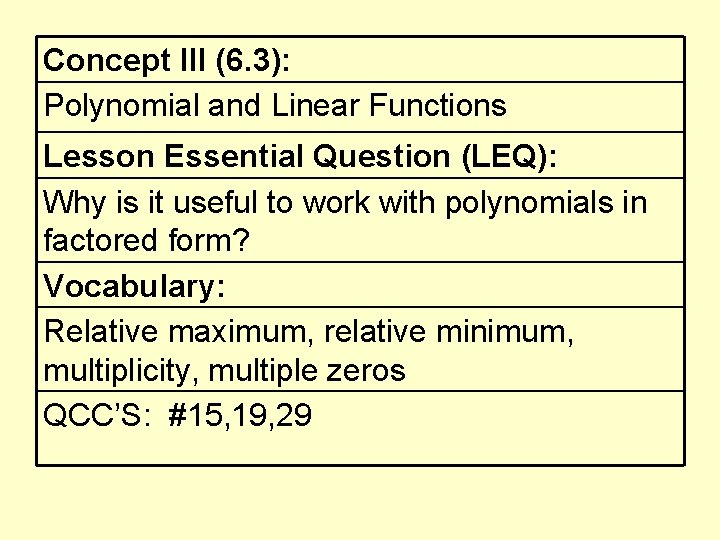 Concept III (6. 3): Polynomial and Linear Functions Lesson Essential Question (LEQ): Why is