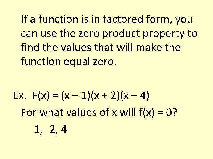 If a function is in factored form, you can use the zero product property