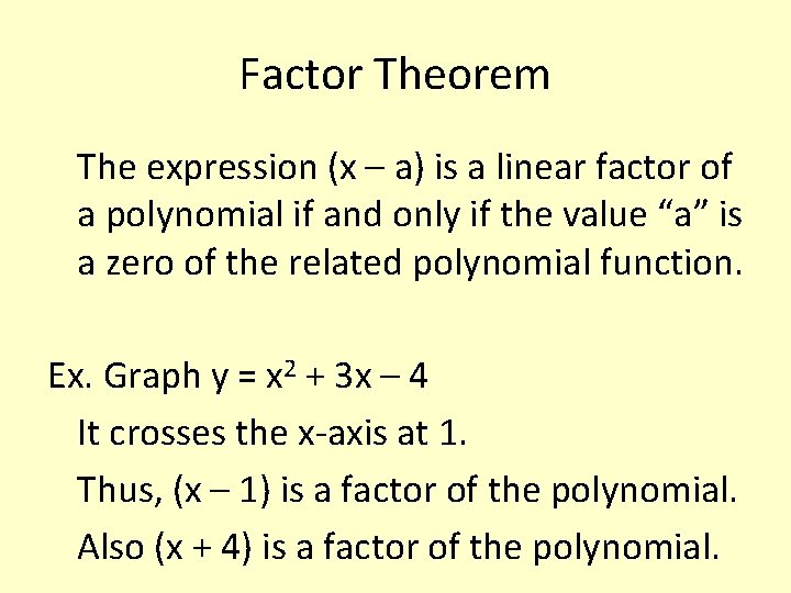 Factor Theorem The expression (x – a) is a linear factor of a polynomial