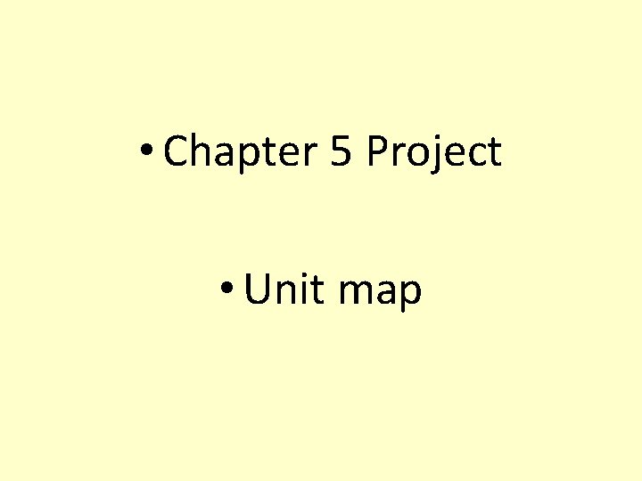  • Chapter 5 Project • Unit map 