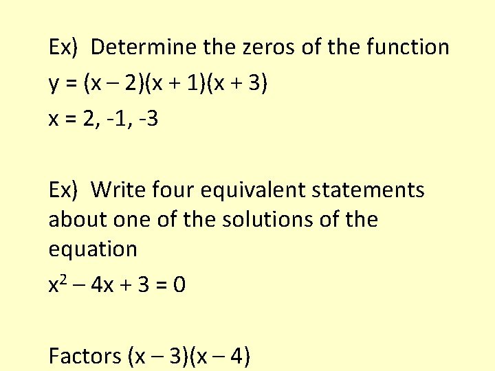 Ex) Determine the zeros of the function y = (x – 2)(x + 1)(x