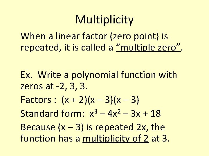 Multiplicity When a linear factor (zero point) is repeated, it is called a “multiple