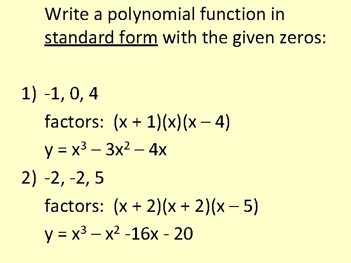 Write a polynomial function in standard form with the given zeros: 1) -1, 0,