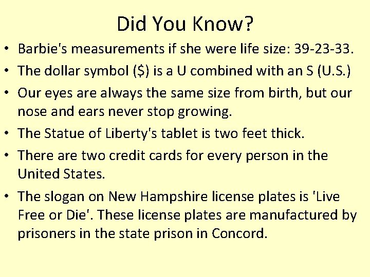 Did You Know? • Barbie's measurements if she were life size: 39 -23 -33.