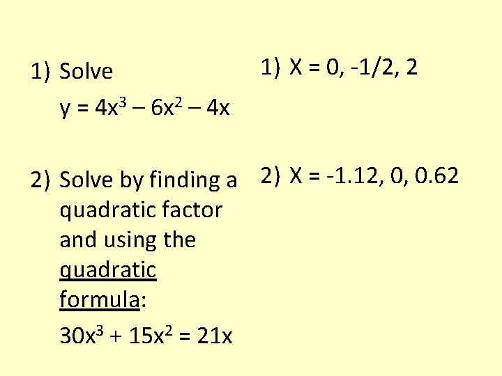 1) Solve y = 4 x 3 – 6 x 2 – 4 x