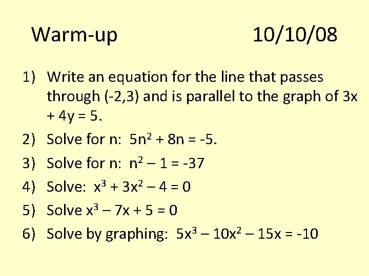 Warm-up 10/10/08 1) Write an equation for the line that passes through (-2, 3)