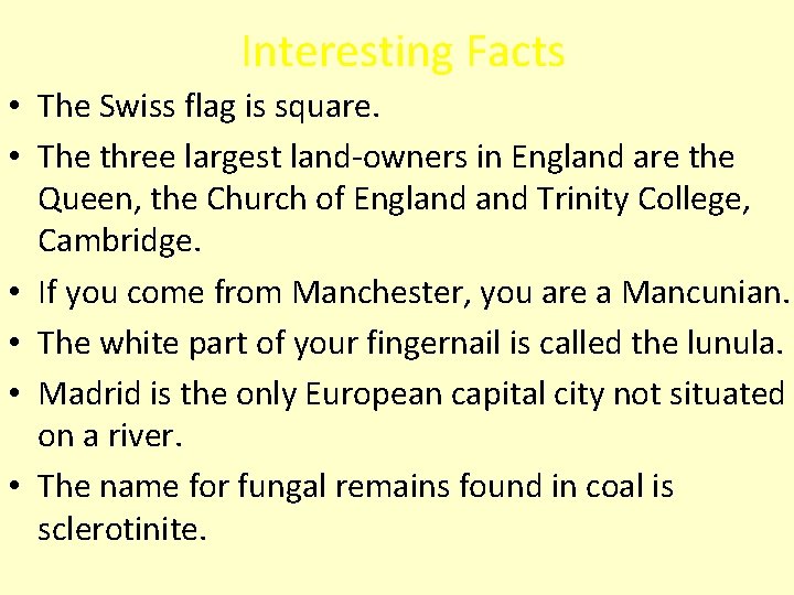 Interesting Facts • The Swiss flag is square. • The three largest land-owners in