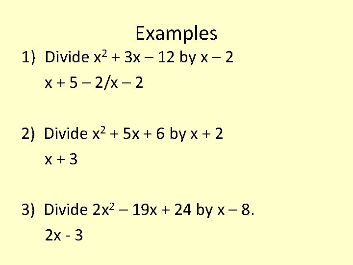 Examples 1) Divide x 2 + 3 x – 12 by x – 2