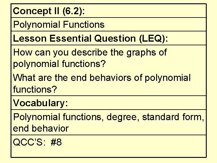 Concept II (6. 2): Polynomial Functions Lesson Essential Question (LEQ): How can you describe
