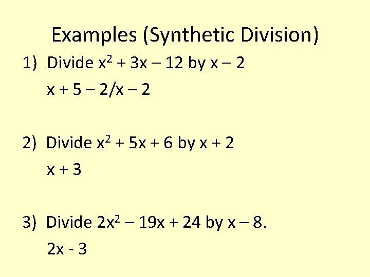 Examples (Synthetic Division) 1) Divide x 2 + 3 x – 12 by x