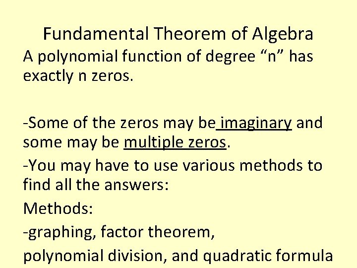 Fundamental Theorem of Algebra A polynomial function of degree “n” has exactly n zeros.