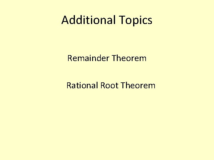 Additional Topics Remainder Theorem Rational Root Theorem 