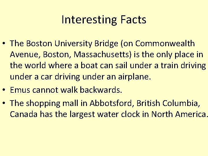Interesting Facts • The Boston University Bridge (on Commonwealth Avenue, Boston, Massachusetts) is the