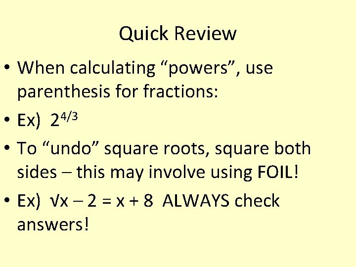 Quick Review • When calculating “powers”, use parenthesis for fractions: • Ex) 24/3 •