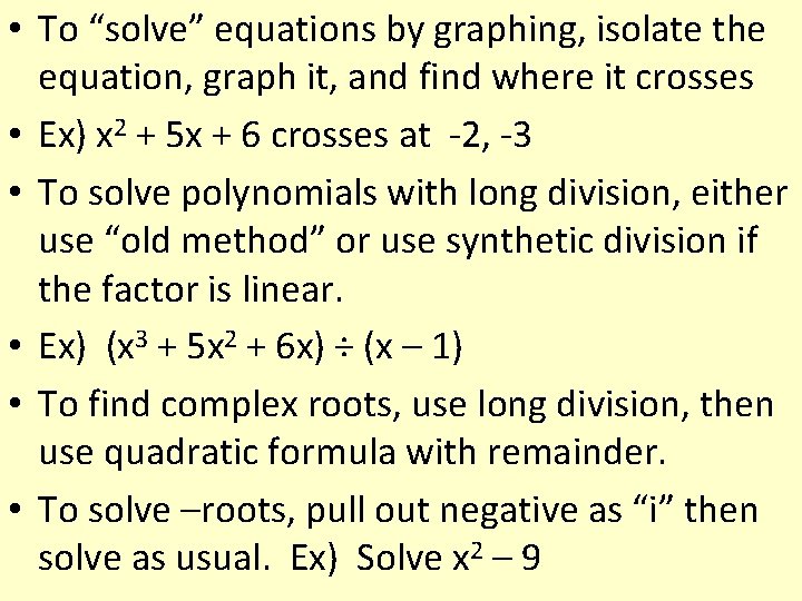  • To “solve” equations by graphing, isolate the equation, graph it, and find