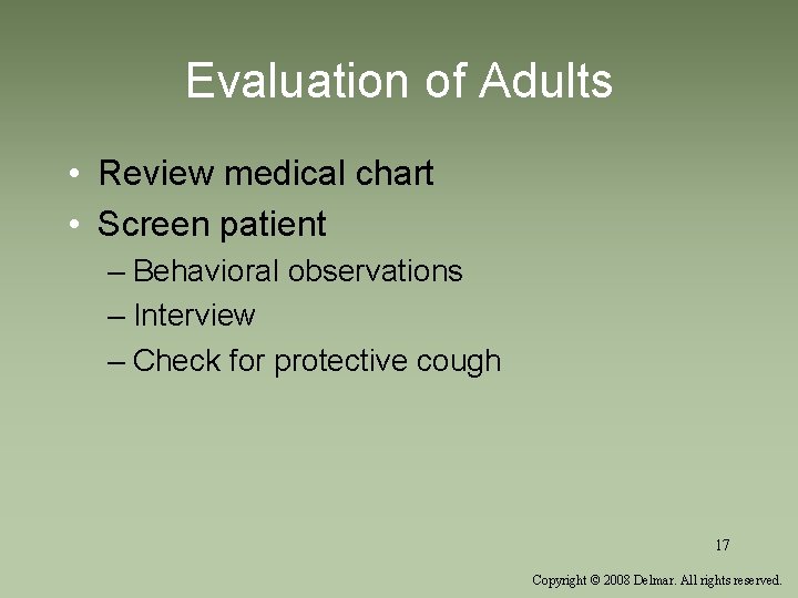 Evaluation of Adults • Review medical chart • Screen patient – Behavioral observations –