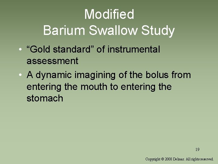 Modified Barium Swallow Study • “Gold standard” of instrumental assessment • A dynamic imagining