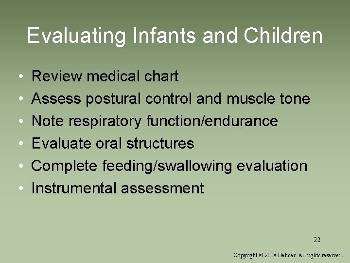 Evaluating Infants and Children • • • Review medical chart Assess postural control and