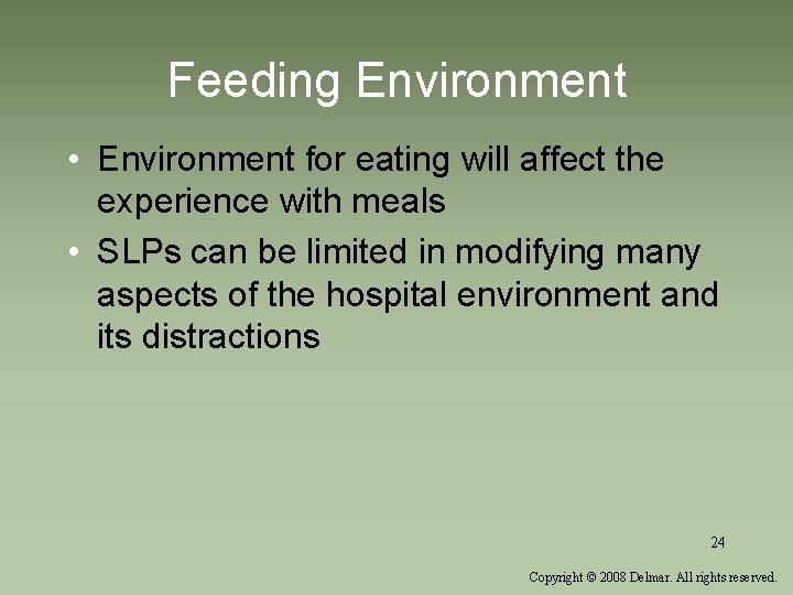 Feeding Environment • Environment for eating will affect the experience with meals • SLPs