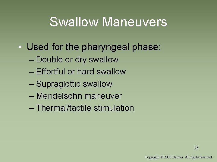 Swallow Maneuvers • Used for the pharyngeal phase: – Double or dry swallow –