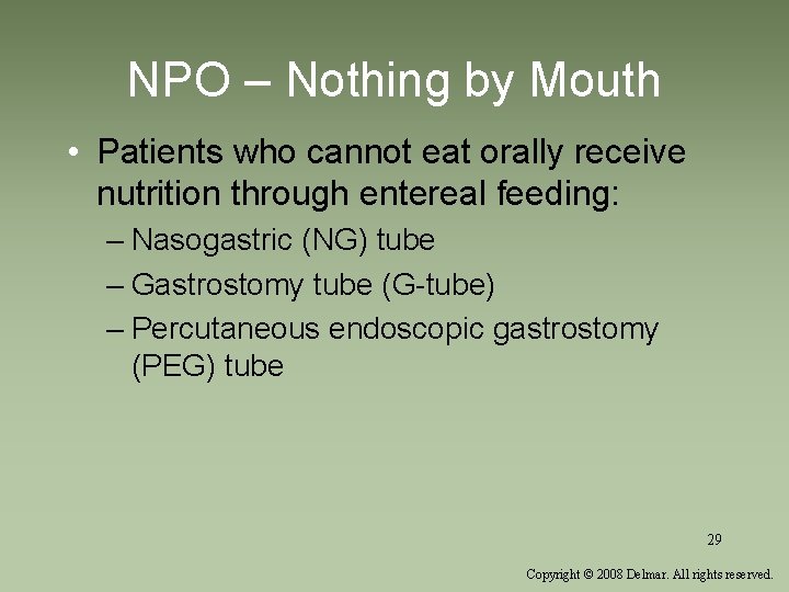 NPO – Nothing by Mouth • Patients who cannot eat orally receive nutrition through