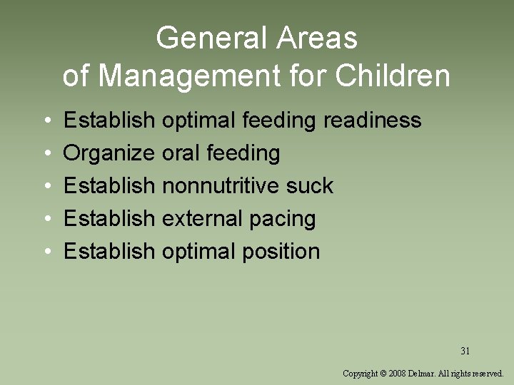 General Areas of Management for Children • • • Establish optimal feeding readiness Organize